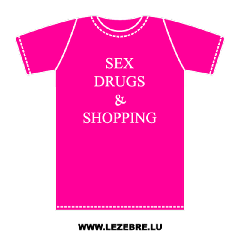 t-shirt Sex, Drugs and Shopping