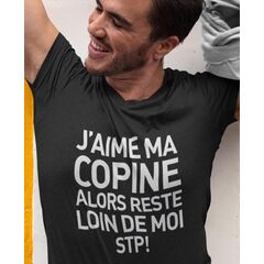 Tee-shirt J'aime Ma Copine Alors Reste Loin De Moi STP !