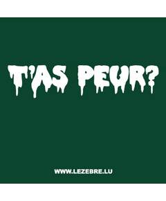 Tee shirt T'as Peur?