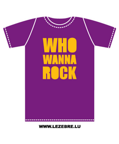 T-Shirt Who Wanna Rock