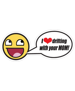 Sticker JDM I Love Drifting With Your Mom
