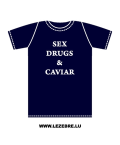 t-shirt Sex, Drugs and Caviar
