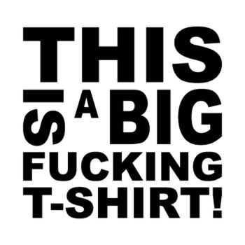 Tee shirt Big Fucking T-shirt