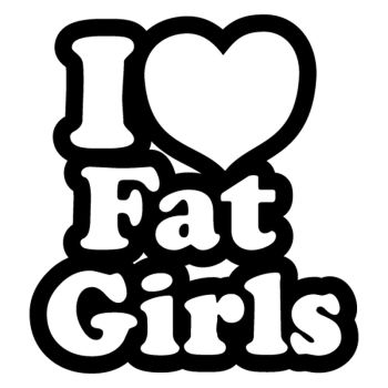 I Love Fat Girls Decal