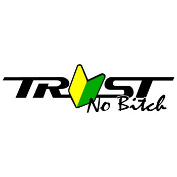 JDM Trust No Bitch Decal