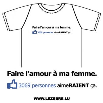  tee shirt Faire l&#39amour à ma femme parodie Facebook