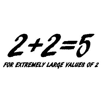 Tee shirt 2+2=5 Extremely Large Values Of 2