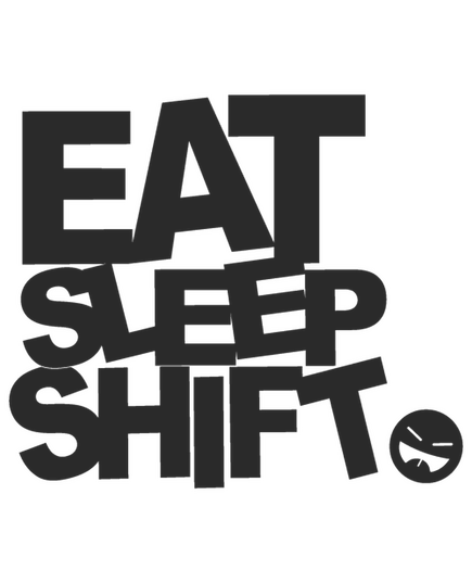 Eat Sleep Shift Sweat-shirt