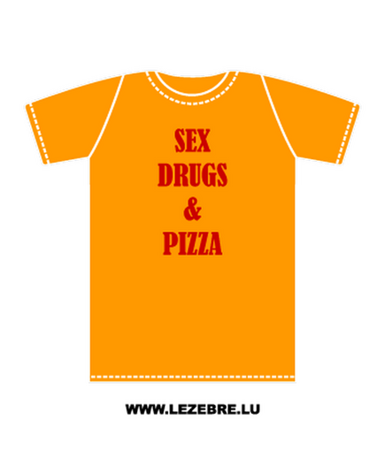 t-shirt Sex, Drugs and Pizza