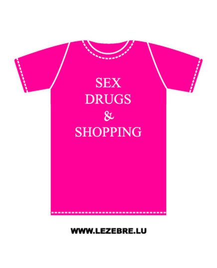 t-shirt Sex, Drugs and Shopping
