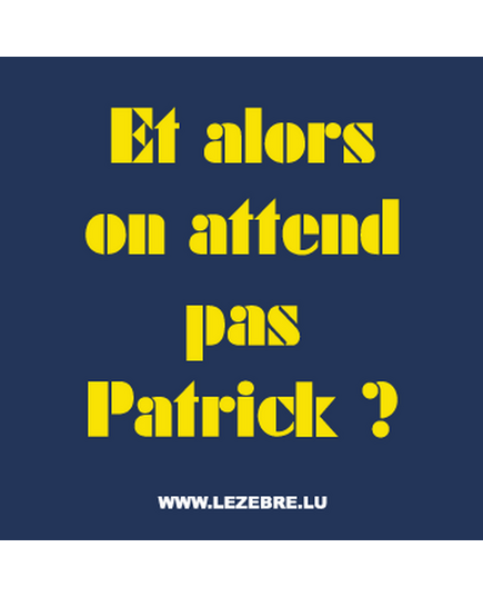 Kappe Camping On attend pas Patrick?