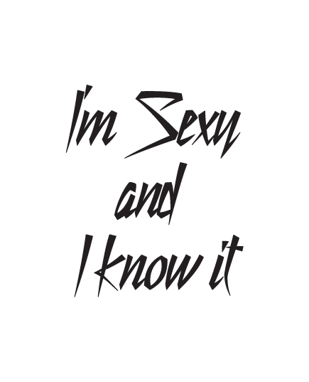 I'm Sexy and I know it T-Shirt