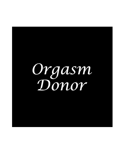 Tee shirt Orgasm donor