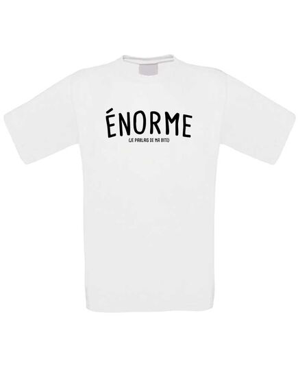 T-shirt Homme "ÉNORME (Je Parlais de ma B*te)"