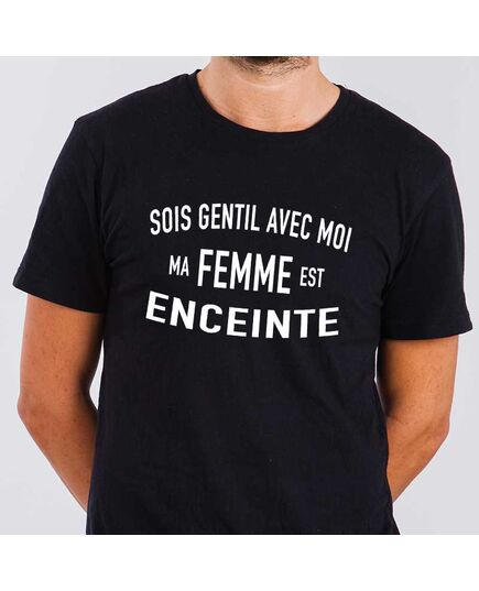T-shirt Homme "Sois Gentil avec Moi, Ma Femme est Enceinte"