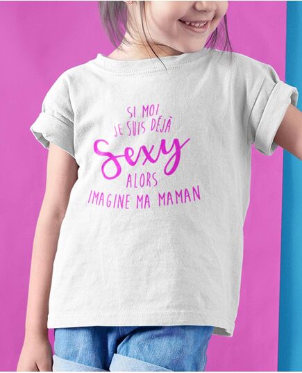 Tee-shirt Si Moi Je Suis Déjà Sexy, Alors Imagine Ma Maman