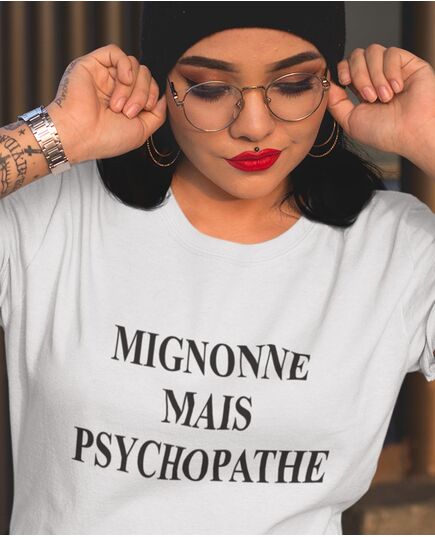 Tee-shirt humour Mignonne Mais Psychopathe