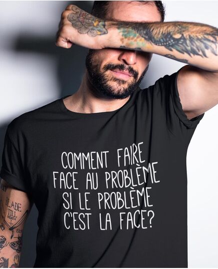 Tee-shirt Problème Face